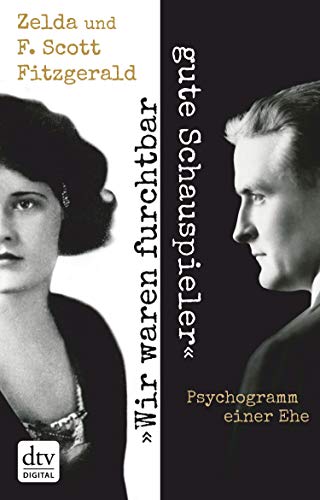 Wir Waren Furchtbar Gute Schauspieler Psychogramm Einer Ehe Ebook Fitzgerald F Scott Fitzgerald Zelda Oeser Hans Christian Amazon De Kindle Shop