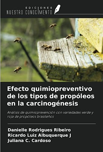 Efecto quimiopreventivo de los tipos de propóleos en la carcinogénesis: Análisis de quimioprevención con variedades verde y roja de propóleos brasileños