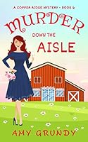 Murder Down the Aisle: A Copper Ridge Mystery - Book 6 195239211X Book Cover