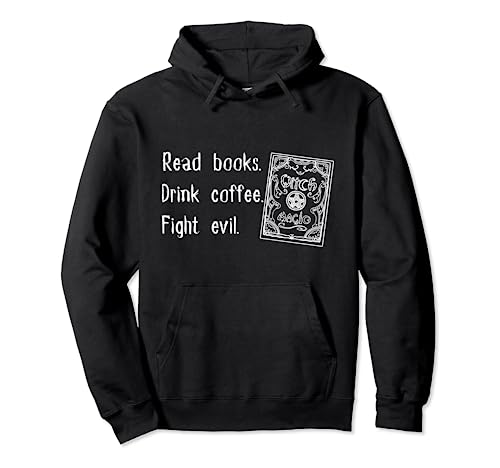 Read Books. Drink Coffee. Fight Evil Reading Grimoires Sudadera con Capucha