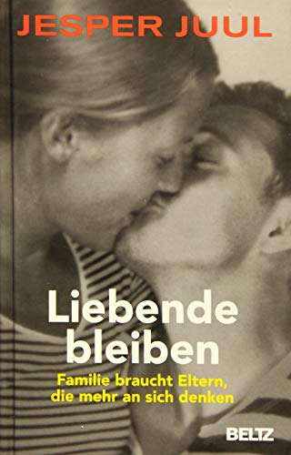 Liebende bleiben: Familie braucht Eltern, die mehr an sich denken