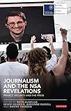 Journalism and the Nsa Revelations: Privacy, Security and the Press (Reuters Institute for the Study of Journalism)