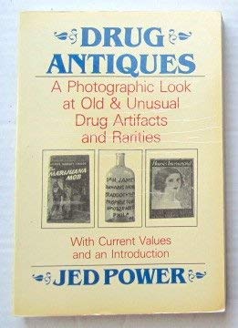 Drug antiques: A photographic look at old and unusual drug artifacts and rarities : with current values and an introduction
