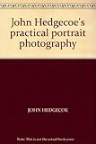 JOHN HEDGECOE'S PRACTICAL PORTRAIT PHOTOGRAPHY - JOHN HEDGECOE 