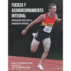Fuerza y Acondicionamiento Integral: Preparación Física para el Rendimiento Deportivo (Edición en Español) Tapa blanda – 23 agosto 2021