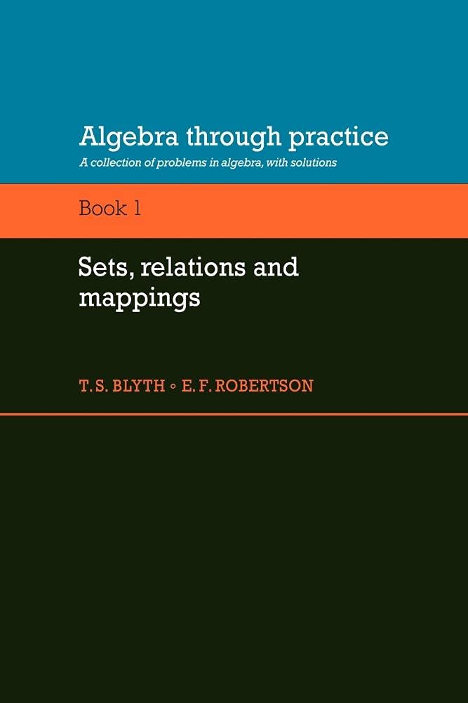 Algebra through Practice: Volume 1: A Collection of Problems in Algebra with Solutions (Algebra Thru Practice)