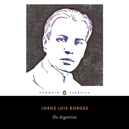 On Argentina by Jorge Luis Borges, Suzanne Jill Levine - editor, Alfred Mac Adam - editor introduction episode artwork