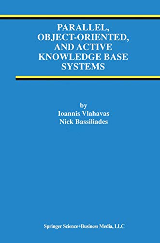 Parallel, Object-Oriented, and Active Knowledge Base Systems: 11 (Advances in Database Systems) view 2