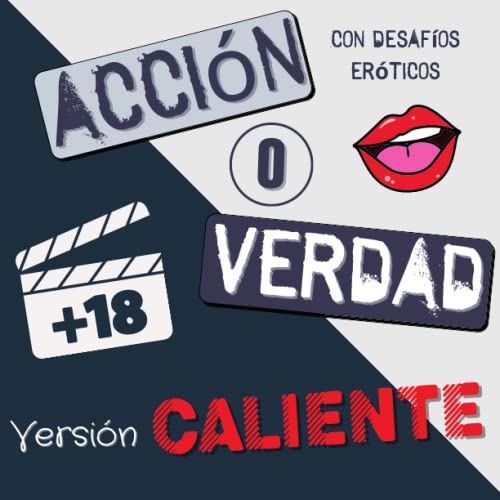 Acción o Verdad versión caliente: Libro de juegos para parejas traviesas I Ideal para condimentar tu vida amorosa, aumentar la complicidad con tu ... boda, fiesta, etc. (Spanish Edition)