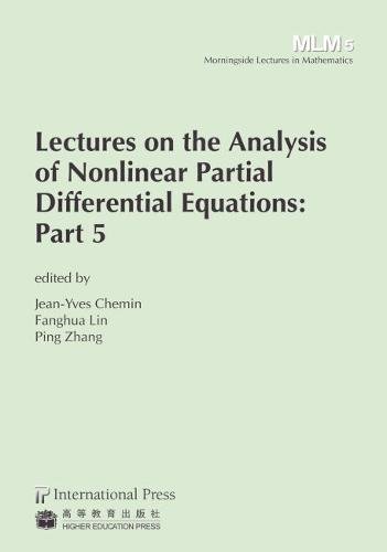 Lectures on the Analysis of Nonlinear Partial Differential Equations: Part 5 (Morningside Lectures in Mathematics)