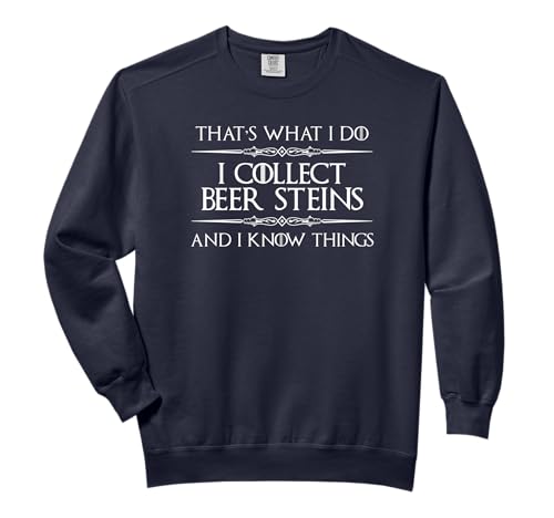 Beer Stein Gifts - I Collect Beer Steins and I Know Things Comfort Colors Adult Sweatshirt