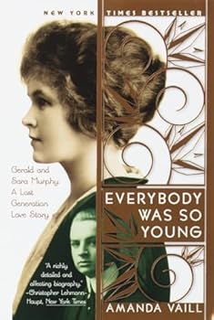 Paperback Everybody Was So Young: Gerald and Sara Murphy: A Lost Generation Love Story Book