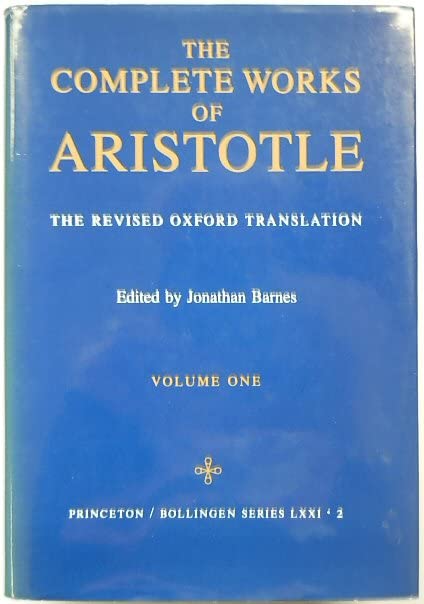The Complete Works of Aristotle: The Revised Oxford Translation (Bollingen Series, No. 71, Part 2) (2 Volume Set)      Hardcover – January 1, 1985