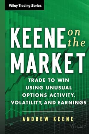 Keene on the Market: Trade to Win Using Unusual Options Activity, Volatility, and Earnings: 629 book cover