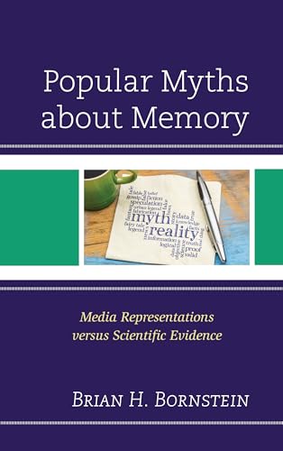 Compare Textbook Prices for Popular Myths about Memory: Media Representations versus Scientific Evidence ISBN 9781498560801 by Bornstein, Brian H.