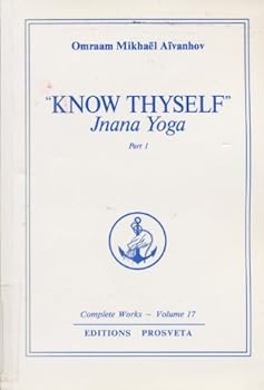 "Know Thyself" Jnana Yoga Part 2 (Complete Works-Volume 18A) - Book #18 of the Complete Works