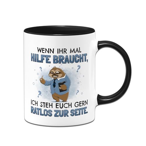 RatzFatz Faultier Tasse mit Spruch: Wenn ihr mal Hilfe braucht, ich steh euch gern ratlos zur Seite - Bürotasse lustig - Geschenk Kollegen, Kollegin - Kaffeetasse als Wichtelgeschenk (Schwarz)