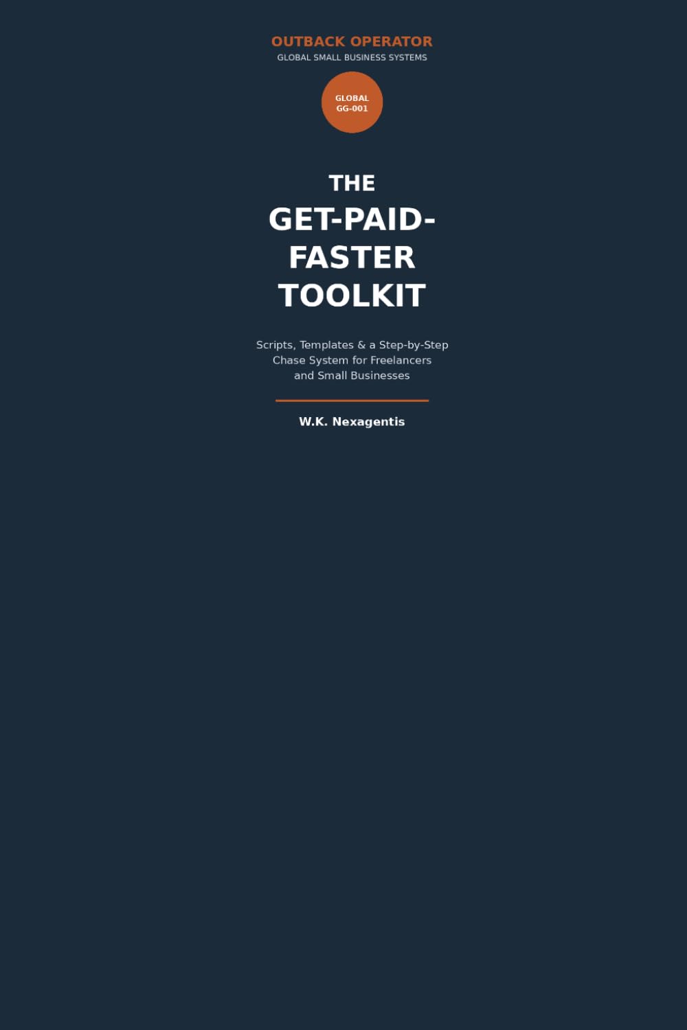 The Get-Paid-Faster Toolkit: Scripts, Templates & a Step-by-Step Chase System for Freelancers and Small Businesses