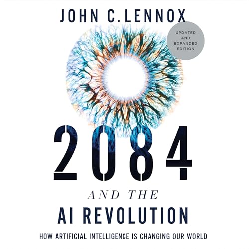 2084 and the AI Revolution, Updated and Expanded Edition: How Art...