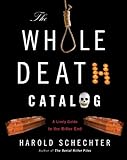 The Whole Death Catalog: A Lively Guide to the Bitter End