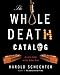 The Whole Death Catalog: A Lively Guide to the Bitter End