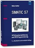  SIMATIC S7: SPS-Einsatzprojektierung und SPS-Programmierung: SPS-Einsatzprojektierung und -Programmierung