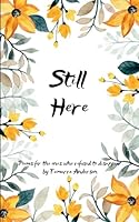 Still Here Poems for the Ones Who Refused to Disappear B0G3CMJTQW Book Cover
