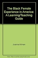 The Black Female Experience in America: A Learning/Teaching Guide B0018GUPFA Book Cover