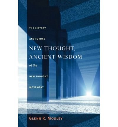 New Thought, Ancient Wisdom: The History and Future of the New Thought Movement