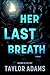 Her Last Breath: A Harrowing Thriller of Survival, Secrets, and Betrayal Underground