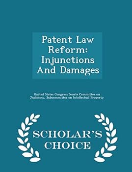 Paperback Patent Law Reform: Injunctions And Damages - Scholar's Choice Edition Book