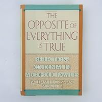 The Opposite of Everything Is True: Reflections on Denial in Alcoholic Families 0688104207 Book Cover