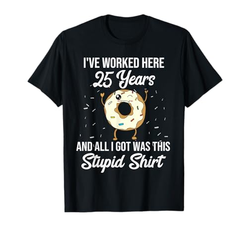 Funny 25 Year Work Anniversary Appreciation Quote Saying T-Shirt