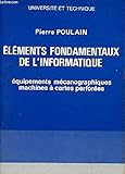  Eléments fondamentaux de l\'informatique - Tome 1 - université et technique - équipement mécanographiques, machines à cartes perforées- 3éme édition