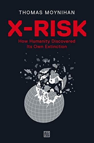 X-Risk: How Humanity Discovered Its Own Extinction (English Edition) Livre eBook France