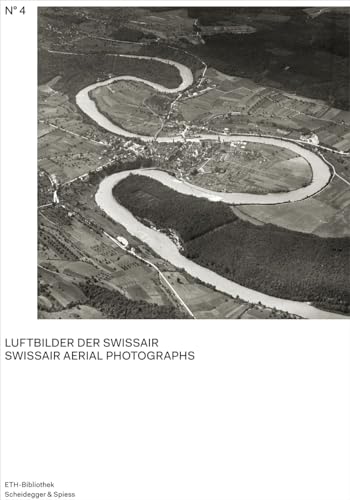Swissair Luftbilder: Das Luftbildarchiv der Swissair (Bilderwelten. Fotografien aus dem Bildarchiv der ETH-Bibliothek)