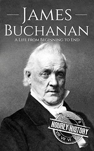James Buchanan: A Life from Beginning to End (Biographies of US Presidents) (English Edition)