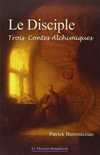 Le Disciple - Trois contes alchimiques