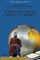 Ecrire l'histoire de l'Afrique autrement ?: Cahier n°22 (French Edition) 274756889X Book Cover