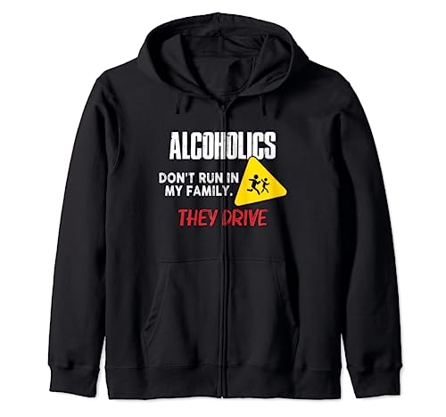 Gracioso: Los alcohólicos no vienen en mi familia, conducen Sudadera con Capucha