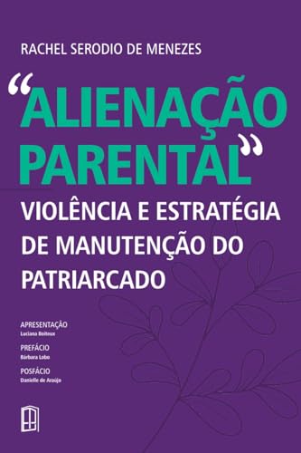 "ALIENAÇÃO PARENTAL": VIOLÊNCIA E ESTRATÉGIA DE MANUTENÇÃO DO PATRIARCADO