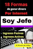 SOY JEFE: 18 FORMAS DE GANAR DINERO POR INTERNET 2026, gana dinero desde casa, Guía para ganar dinero desde casa, viajando, por internet,
