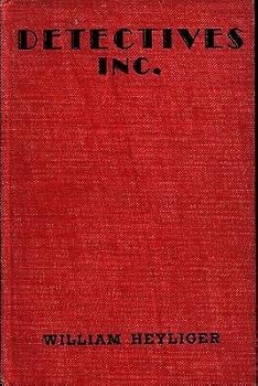 DETECTIVES INC. A Mystery Story for Boys by WILLIAM HEYLIGER Goldsmith 1935