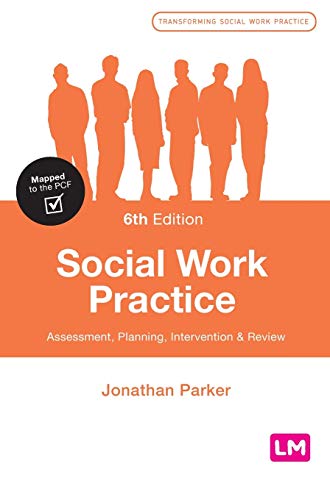 Social Work Practice: Assessment, Planning, Intervention And Review (Transforming Social Work Practice Series)