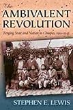 The Ambivalent Revolution: Forging State and Nation in Chiapas, 1910-1945 (Dialogos)
