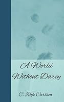 A World Without Darcy 1481977792 Book Cover