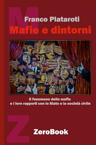Mafie e dintorni: Il fenomeno delle mafie e i loro rapporti con lo Stato e la società civile (Italian Edition)