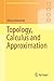Topology, Calculus and Approximation (Springer Undergraduate Mathematics Series)