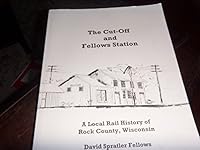 The Cut-Off and Fellows Station : A Local History of Rock County Wisconsin 0975424904 Book Cover
