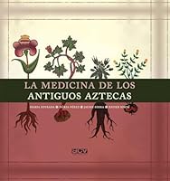La medicina de los antiguos aztecas 8496944387 Book Cover